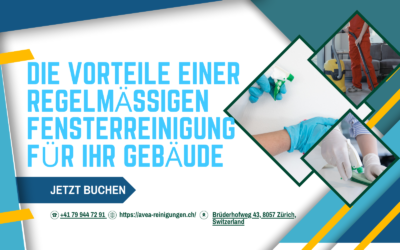 Die Vorteile einer regelmässigen Fensterreinigung für Ihr Gebäude