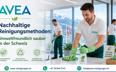 Nachhaltige Reinigungsmethoden: Umweltfreundlich sauber in der Schweiz