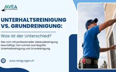 Unterhaltsreinigung vs. Grundreinigung: Was ist der Unterschied?