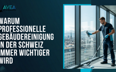 Warum professionelle Gebäudereinigung in der Schweiz immer wichtiger wird