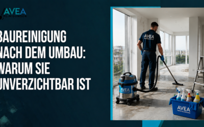 Baureinigung nach dem Umbau: Warum sie unverzichtbar ist